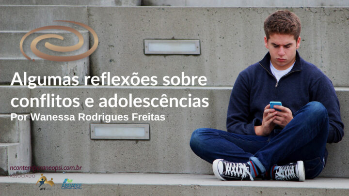 Algumas reflexões sobre conflitos e adolescências